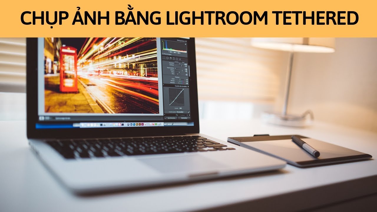 Chụp ảnh bằng Lightroom Tethered Capture