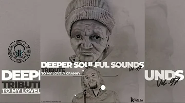 knight SA & Deep Sen - Deeper Soulful Sounds Vol.97 (Tribute To My Lovely Granny RIP)