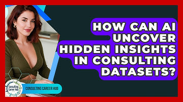 How Can AI Uncover Hidden Insights In Consulting Datasets? - Consulting Career Hub