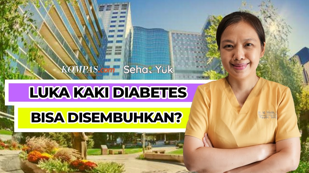 Perawatan Luka di Kaki Diabetes untuk Cegah Amputasi | Sehat Yuk Eps. 9