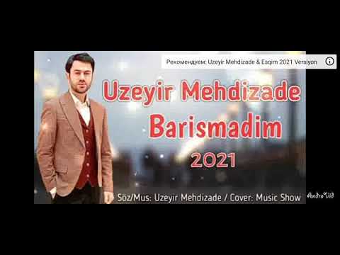 Uzeyir Mehdizade Yeni mahni Barismadim 2021