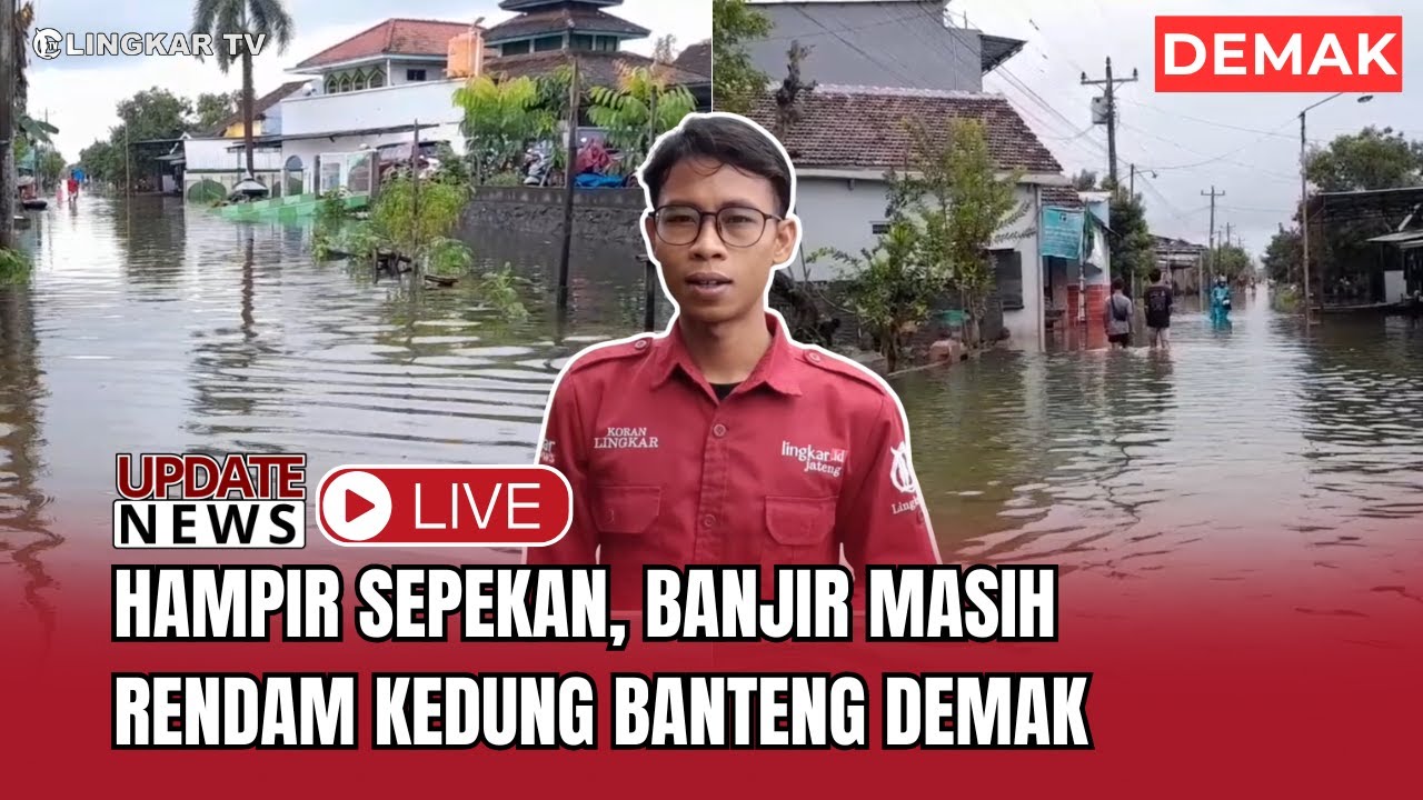 🔴LIVE !! HAMPIR SEPEKAN, BANJIR MASIH RENDAM KEDUNG BANTENG DEMAK