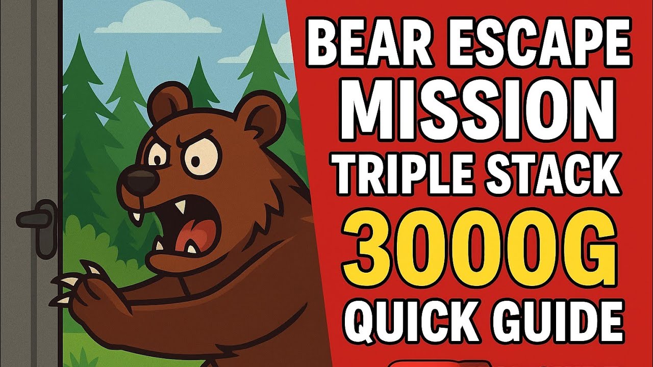 Bear Escape Mission Updated to 3000G Triple Stack Guide
