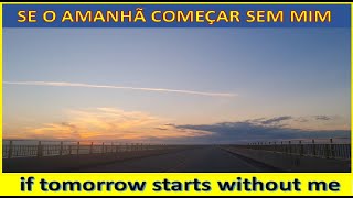 Se o amanhã começar sem mim - by David Romano (Tradução)