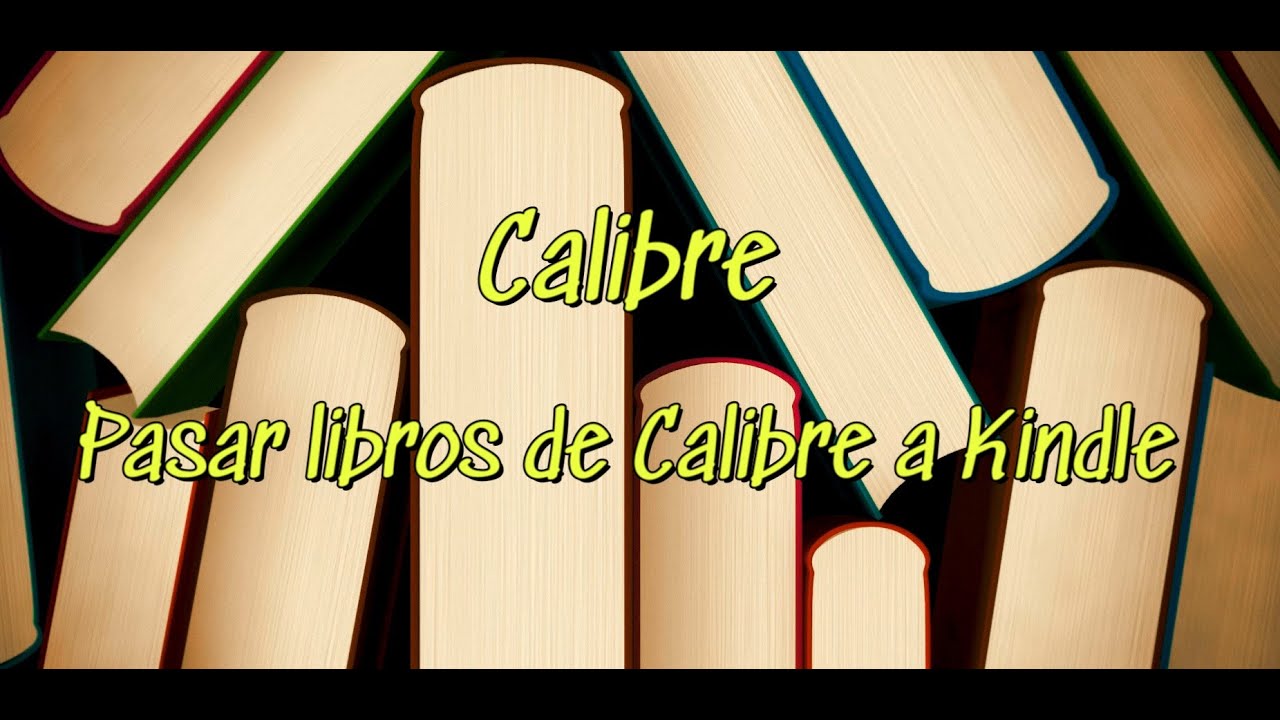 Pasar libros de Calibre a Kindle - YouTube
