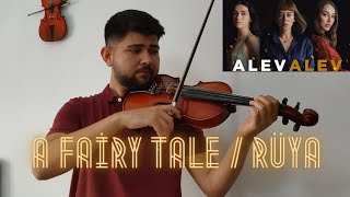 Alev Alev Müzikleri - A Fairy Tale / Rüya Keman (Violin) Cover