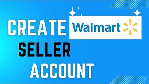 How to Create Walmart Seller Account 2024?