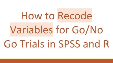 How to Recode Variables for Go/No Go Trials in SPSS and R