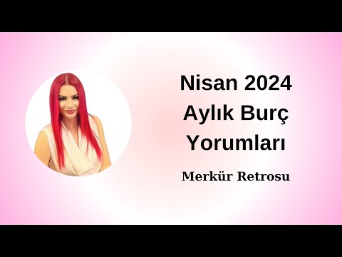 Nisan 2024 Aylık Burç Yorumları