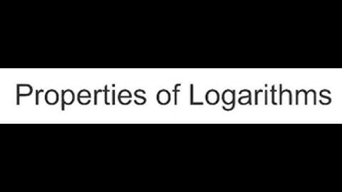 Algebra 2: Properties of Logarithms