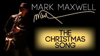 The Christmas Song  A  Performance  Saxophonist Mark Maxwell