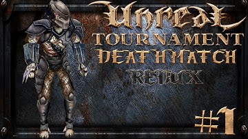 Unreal Tournament 1999 - Deathmatch REDUX #1