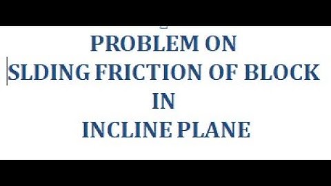 ENGINEERING MECHANICS I PROB ON SLIDING FRICTION OF A BLOCK IN INCLINED PLANE I DINESH KUMAR P K I