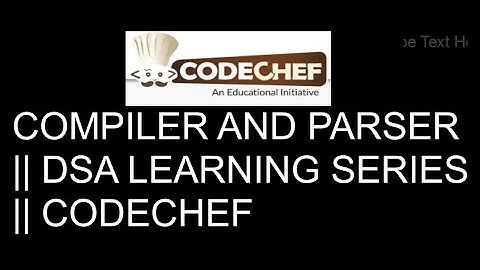 COMPILER AND PARSER || DSA LEARNING SERIES || CODECHEF || COMPILER