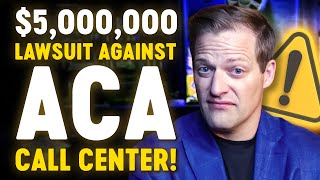 ACA Call Center Sued For $5 Million Dollars | Accused Of Deceptive, BaitAndSwitch Advertising