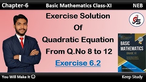 Exercise Solution of Quadratic Equation of Exercise 6.2 from Q. No 8-12. | Class-11 | NEB |