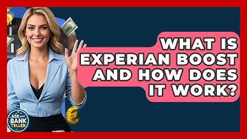 What Is Experian Boost And How Does It Work? - Ask Your Bank Teller