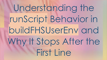 Understanding the runScript Behavior in buildFHSUserEnv and Why It Stops After the First Line