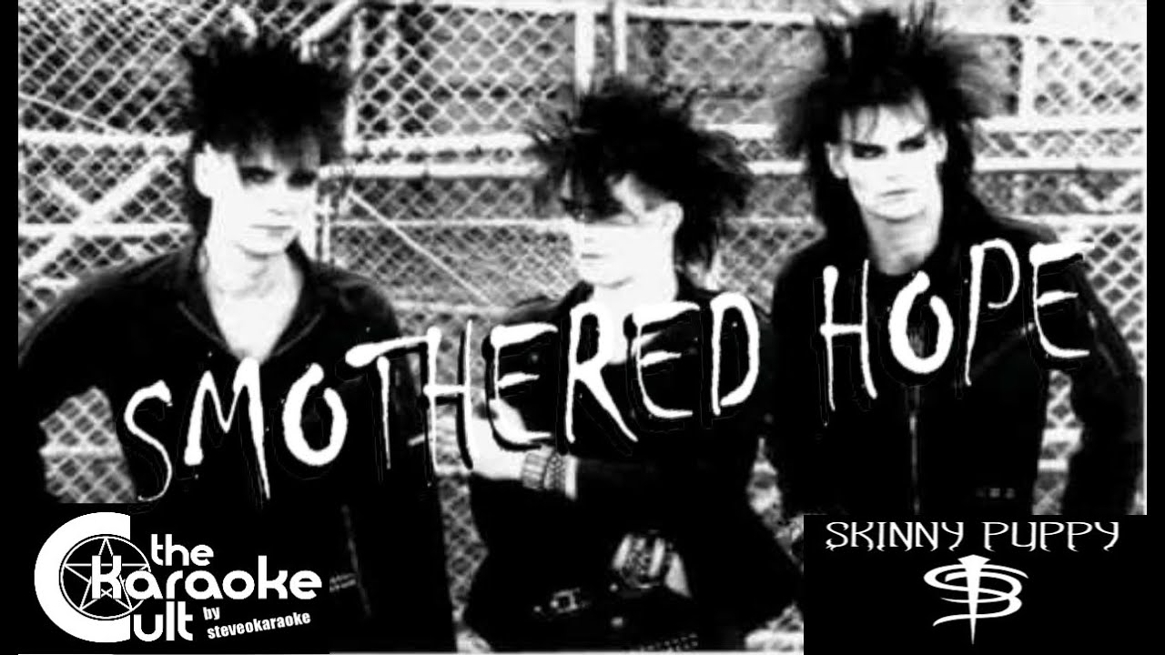 Smothered Hope, Skinny Puppy