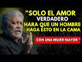 ¡Mujeres Mayores! ¡Cómo Actúan los Hombres en la Cama Cuando Es Amor Verdadero! | Walter Riso |