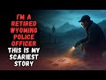 Retired Wyoming Cop’s Creepiest Story 😱
