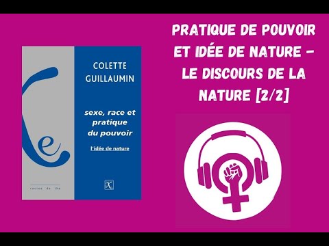 C. Guillaumin - Sexe, race et pratique du pouvoir - Chapitre 1 - Le discours de la Nature [2sur2]