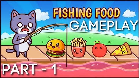 Fishing Food Gameplay Walkthrough (Android & IOS) Part - 1
