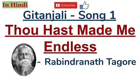 Gitanjali Song 1 - Thou Hast Made Me Endless by Rabindranath Tagore - Summary and Explanation