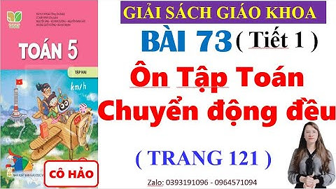 Toán Lớp 5 Bài 73 | Ôn Tập Toán Chuyển Động Đều | Trang 121 | Kết Nối Tri Thức | Tiết 1 | Tập 2