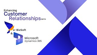 Enhancing Customer Relationships with e-BizSoft and Dynamics 365 Sales: A Guide for Organizations screenshot 5