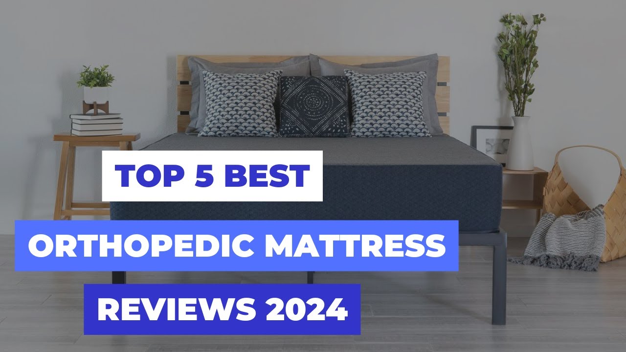 Top 5 Best Orthopedic Mattress Reviews in 2024 YouTube