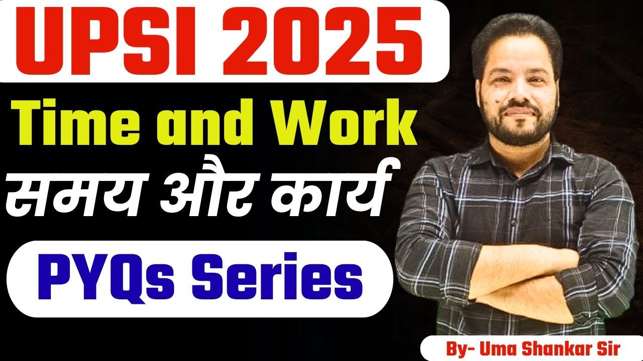 UPSI 2025 Complete Time and Work PYQs Series || UPSI 2025 || By Uma Shankar Sir |Toppers Forum