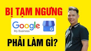 Bị tạm ngưng google business doanh nghiệp trên map search - GATIKI
