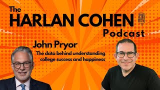 Harlan Cohen Podcast: John Pryor - The data behind understanding college success and happiness