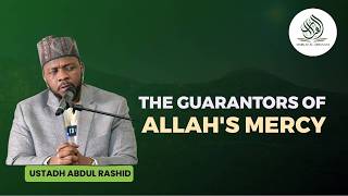 THE GUARANTORS OF ALLAH'S MERCY || BY USTADH ABDUL RASHID