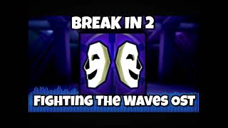 Roblox Break In 2 Story Ost  Fighting The Waves 