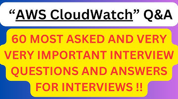 "AWS CloudWatch Q&A (Amazon CloudWatch)", 60 Most Commonly Asked Interview Q&A of AMAZON CLOUDWATCH!