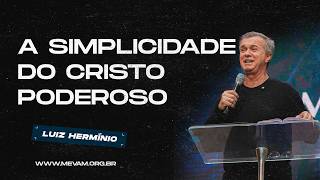 MEVAM GLOBAL | A SIMPLICIDADE DO CRISTO PODEROSO | LUIZ HERMÍNIO - 10/08/2025 - Noite