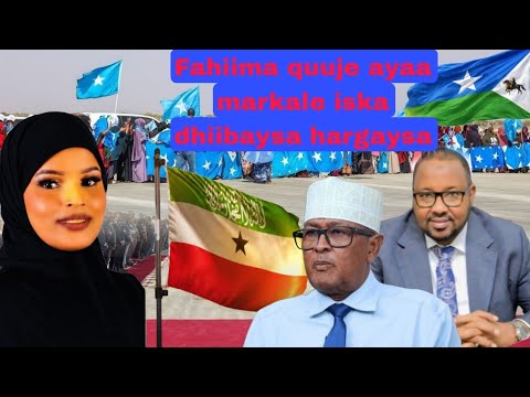 WAR DEG DEG AH Fahiima quuje ayaa markale iska dhiibaysa hargaysa Somaliland