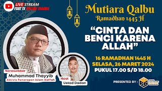 “Cinta dan Benci Karena Allah” Mutiara Qalbu Ramadhan 1445 H Edisi 16