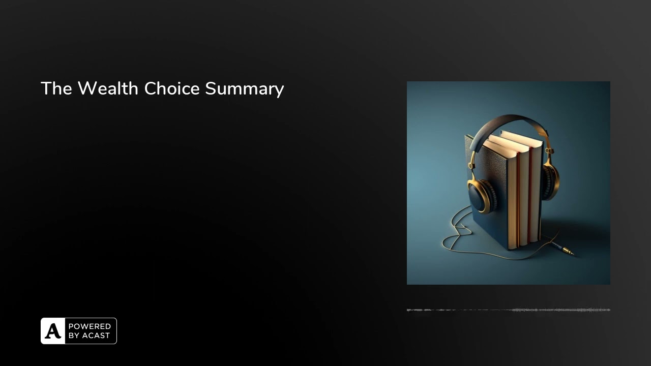 The Wealth Choice Summary