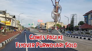 Gowes pagi ke flyover Purwosari Solo @GanjarPranowo