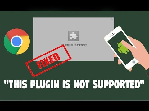 How to fix "This Plugin is not supported" error in Google chrome Browser in android