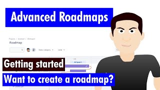 Advanced Roadmaps - Want to create a roadmap?