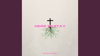 Here to Stay (Radio Version)