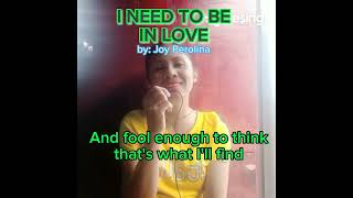 I NEED TO BE IN LOVE