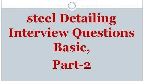 steel Detailing Interview Questions Basic | Part 2