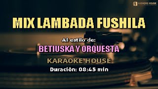 Karaoke | MIX LAMBADA FUSHILA - Betiuska & Orquesta