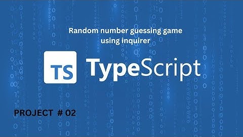 Random Number Guessing Game tutorial in TypeScript | Math.random | Math.floor | /project02