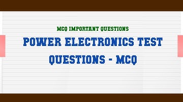 Power Electronics Test Questions - MCQ MCQ Questions